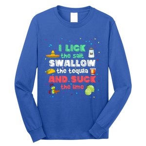 I Lick Salt Swallow Tequila Suck Lime Funny Cinco De Mayo Gift Long Sleeve Shirt