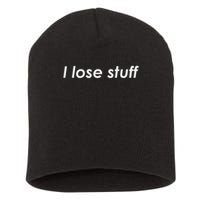 I Lose Stuff Funny Forgetful Short Acrylic Beanie