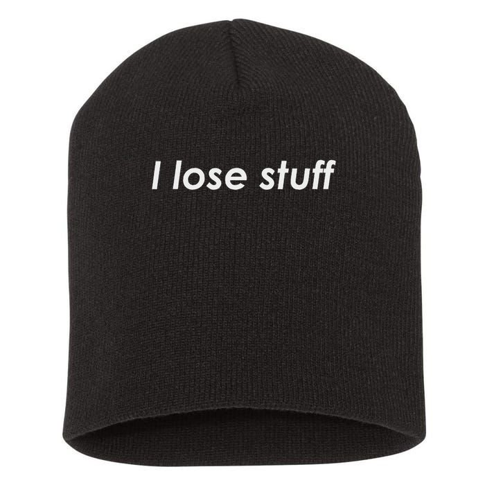 I Lose Stuff Funny Forgetful Short Acrylic Beanie