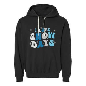 I Love Snow Days Snow Day Supporter Snow Lover Garment-Dyed Fleece Hoodie