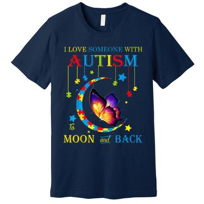 I Love Someone With Autism To The Moons And Back Premium T-Shirt