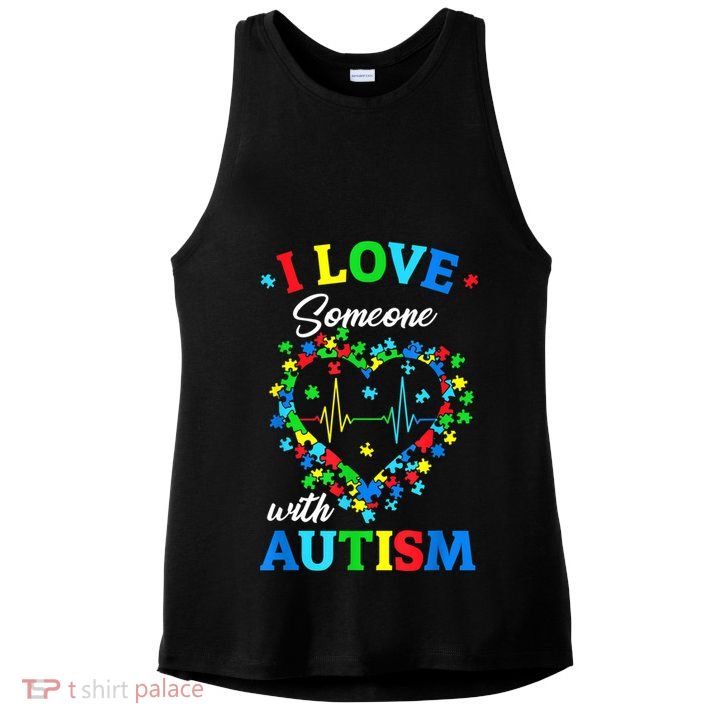 I Love Someone With Autism Awareness Men Women K.ids TS.hirt Ladies PosiCharge Tri-Blend Wicking Tank