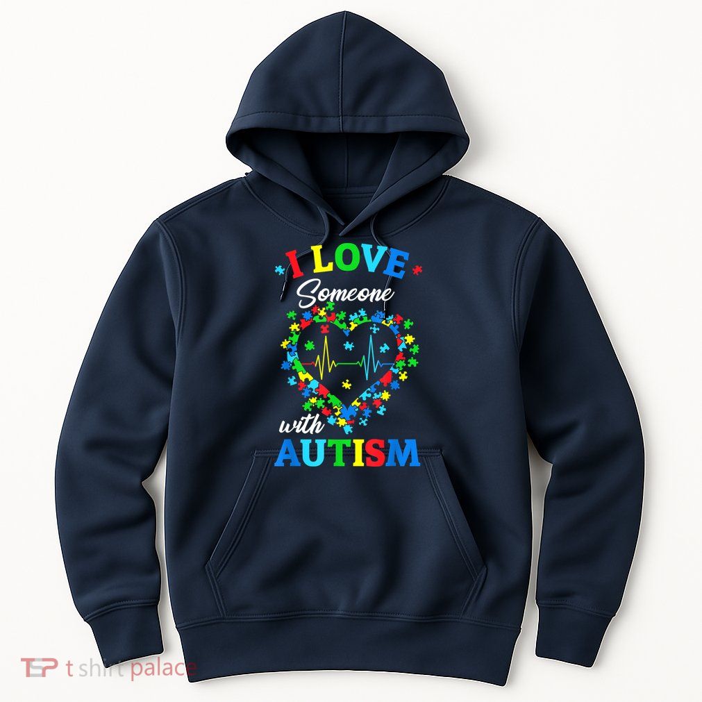 I Love Someone With Autism Awareness Men Women K.ids TS.hirt Hoodie