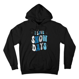 I Love Snow Days Snow Day Supporter Snow Lover Hoodie