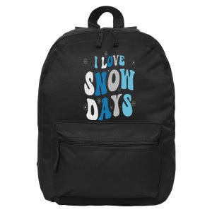 I Love Snow Days Snow Day Supporter Snow Lover 16 in Basic Backpack