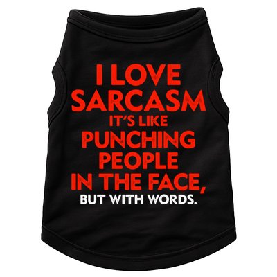 I Love Sarcasm Its Like Punching People In The Face Doggie Tank
