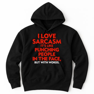I Love Sarcasm Its Like Punching People In The Face Hoodie