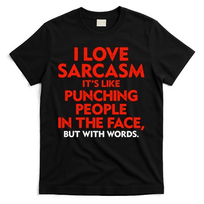I Love Sarcasm Its Like Punching People In The Face T-Shirt