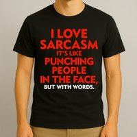 I Love Sarcasm Its Like Punching People In The Face T-Shirt