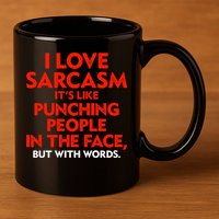 I Love Sarcasm Its Like Punching People In The Face 11oz C Handle Ceramic Mug