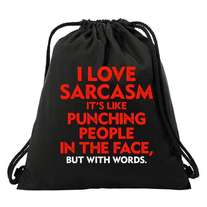 I Love Sarcasm Its Like Punching People In The Face Drawstring Bag