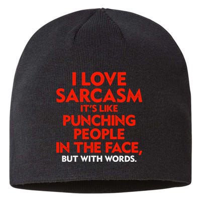 I Love Sarcasm Its Like Punching People In The Face Sustainable Beanie