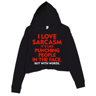 I Love Sarcasm Its Like Punching People In The Face Crop Fleece Hoodie