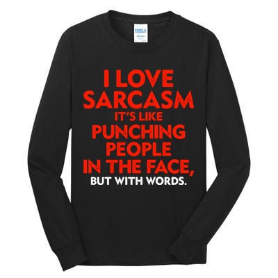 I Love Sarcasm Its Like Punching People In The Face Tall Long Sleeve T-Shirt