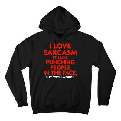 I Love Sarcasm Its Like Punching People In The Face Tall Hoodie