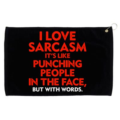 I Love Sarcasm Its Like Punching People In The Face Grommeted Golf Towel