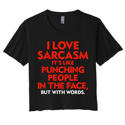 I Love Sarcasm Its Like Punching People In The Face Crop Top