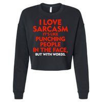 I Love Sarcasm Its Like Punching People In The Face Cropped Pullover Crew