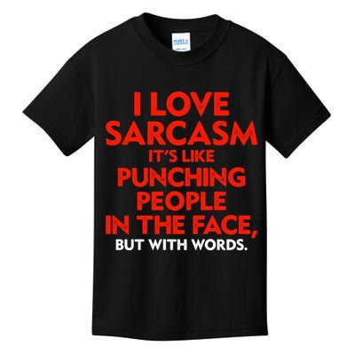 I Love Sarcasm Its Like Punching People In The Face Kids T-Shirt