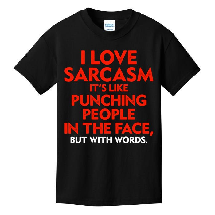 I Love Sarcasm Its Like Punching People In The Face Kids T-Shirt