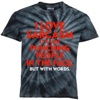 I Love Sarcasm Its Like Punching People In The Face Kids Tie-Dye T-Shirt