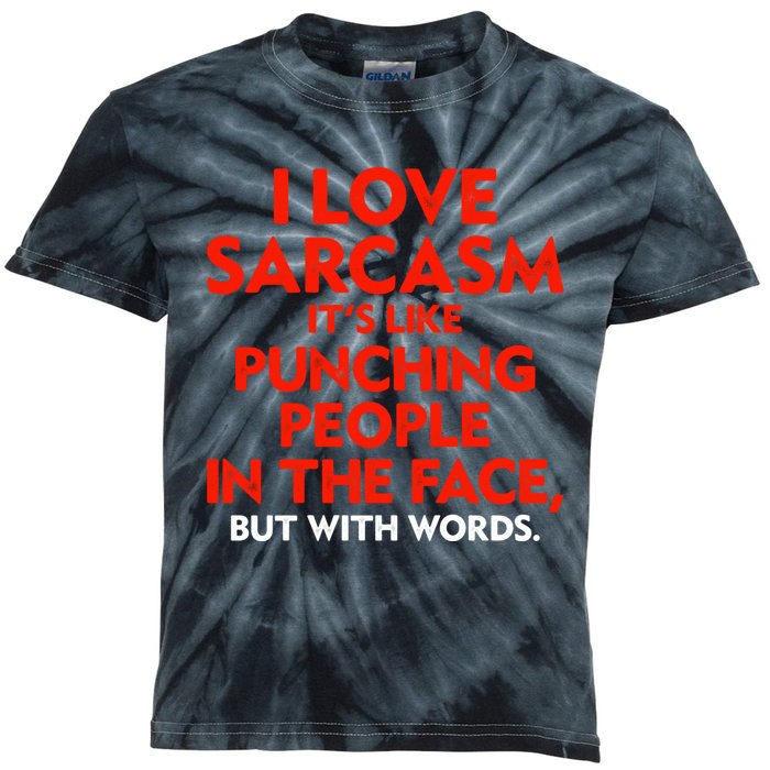 I Love Sarcasm Its Like Punching People In The Face Kids Tie-Dye T-Shirt