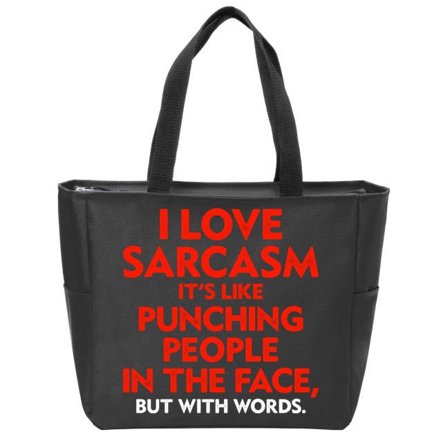 I Love Sarcasm Its Like Punching People In The Face Zip Tote Bag