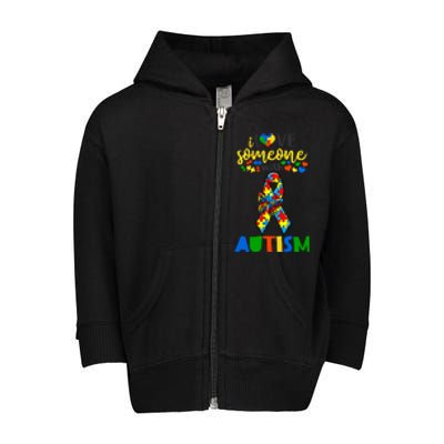 I Love Someone With Autism Puzzle Ribbon Butterfly Awareness Gift Toddler Zip Fleece Hoodie