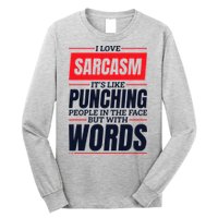 I Love Sarcasm ItS Like Punching People In The Face Long Sleeve Shirt