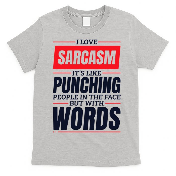 I Love Sarcasm ItS Like Punching People In The Face T-Shirt