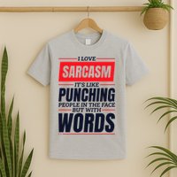 I Love Sarcasm ItS Like Punching People In The Face T-Shirt