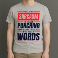 I Love Sarcasm ItS Like Punching People In The Face T-Shirt