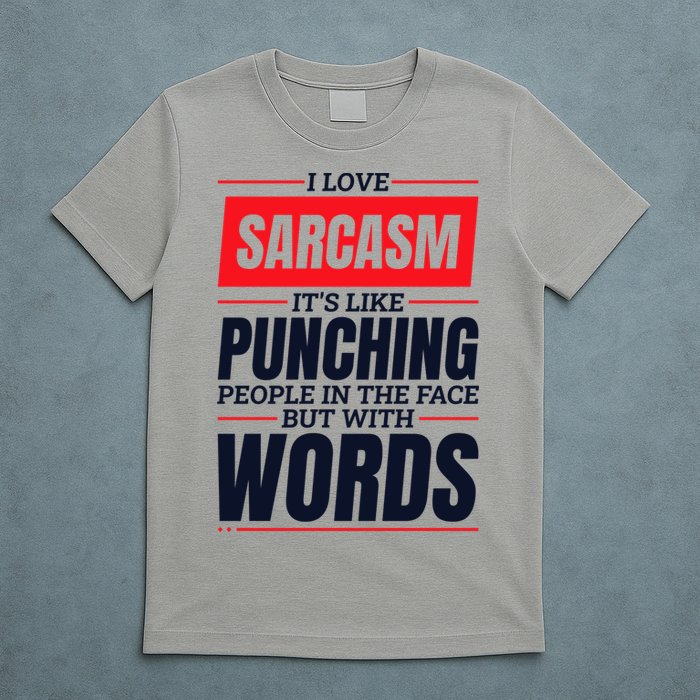 I Love Sarcasm ItS Like Punching People In The Face T-Shirt
