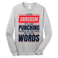 I Love Sarcasm ItS Like Punching People In The Face Tall Long Sleeve T-Shirt
