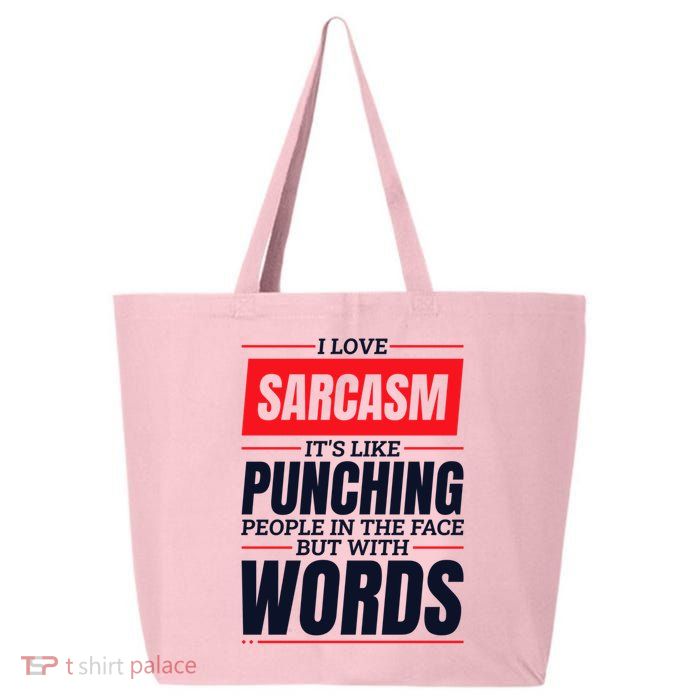 I Love Sarcasm ItS Like Punching People In The Face 25L Jumbo Tote