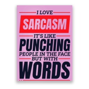 I Love Sarcasm ItS Like Punching People In The Face Poster