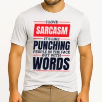 I Love Sarcasm ItS Like Punching People In The Face Performance Shirt