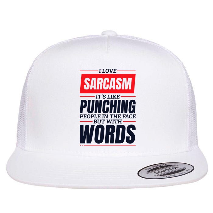 I Love Sarcasm ItS Like Punching People In The Face Flat Bill Trucker Hat