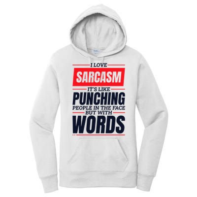 I Love Sarcasm ItS Like Punching People In The Face Women's Pullover Hoodie