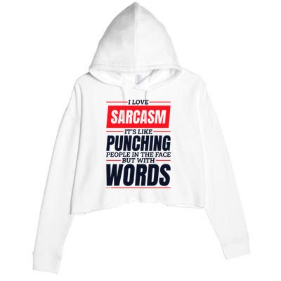 I Love Sarcasm ItS Like Punching People In The Face Crop Fleece Hoodie