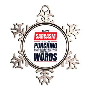 I Love Sarcasm ItS Like Punching People In The Face Metallic Star Ornament