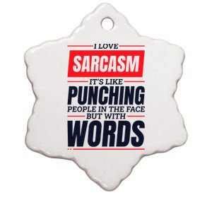 I Love Sarcasm ItS Like Punching People In The Face Ceramic Star Ornament