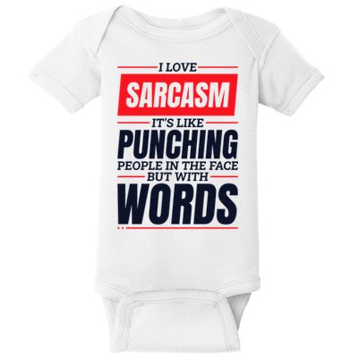 I Love Sarcasm ItS Like Punching People In The Face Baby Bodysuit
