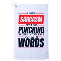 I Love Sarcasm ItS Like Punching People In The Face Golf Towel