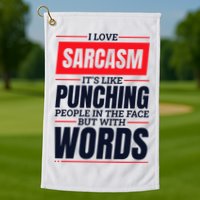 I Love Sarcasm ItS Like Punching People In The Face Golf Towel