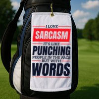 I Love Sarcasm ItS Like Punching People In The Face Golf Towel