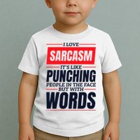 I Love Sarcasm ItS Like Punching People In The Face Toddler T-Shirt