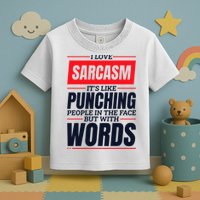 I Love Sarcasm ItS Like Punching People In The Face Toddler T-Shirt