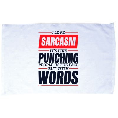 I Love Sarcasm ItS Like Punching People In The Face Microfiber Hand Towel