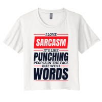 I Love Sarcasm ItS Like Punching People In The Face Crop Top